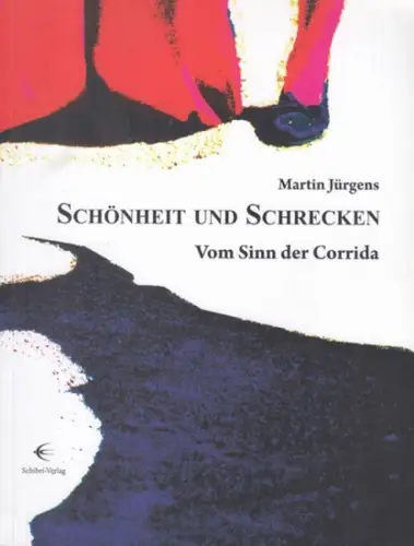 Jürgens, Martin (Verfasser): Schönheit und Schrecken. Vom Sinn der Corrida. 