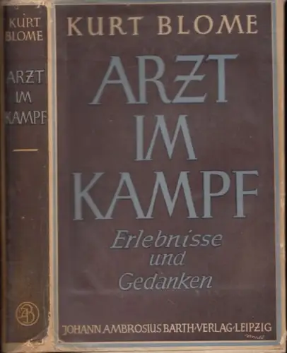 Blome, Kurt: Arzt im Kampf - Erlebnisse und Gedanken. 
