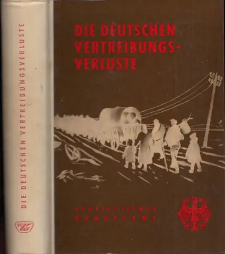 Statistisches Bundesamt, Wiesbaden (Hrsg.) - Gerhard Fürst (Vorwort): Die deutschen Vertreibungsverluste - Bevölkerungsbilanzen für die deutschen Vertreibungsgebiete 1939/50. 