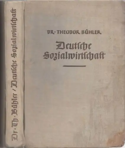 Bühler, Theodor: Deutsche Sozialwirtschaft. Ein Überblick über die sozialen Aufgaben der Volkswirtschaft. 