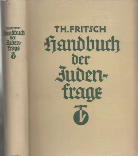Fritsch, Theodor (Hrsg.): Handbuch der Judenfrage - Die wichtigsten Tatsachen zur Beurteilung des jüdischen Volkes. 