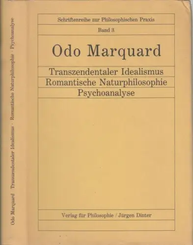Transzendentaler idealismus. Romantische Naturphilosophie. Psychoanalyse ( = Schriftenreihe zur Philosophischen Praxis, Band 3 )