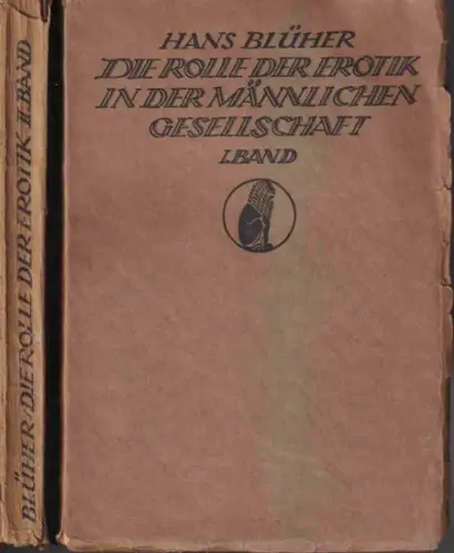 Blüher, Hans: Die Rolle der Erotik in der männlichen Gesellschaft. Eine Theorie der menschlichen Staatsbildung nach Wesen und Wert, komplett in 2 Bänden: I. Band: Der Typus Inversus. Bd. II: Familie und Männerbund. 