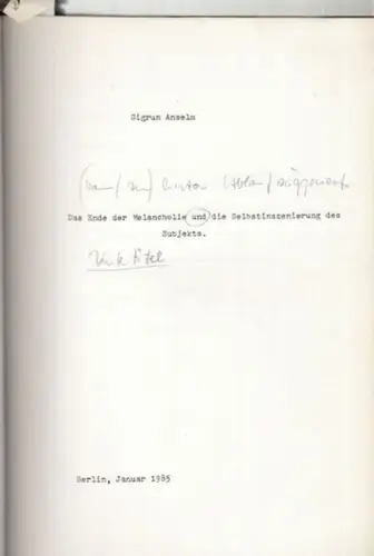 Anselm, Sigrun: Das Ende der Melancholie und die Selbstinzenierung des Subjekts - (Hochschulschrift, Vorarbeit zum 1994 erschienenen Buch ' Vom Ende der Melancholie zur Selbstinzenierung des Subjekts ', Centaurus Verlag). 