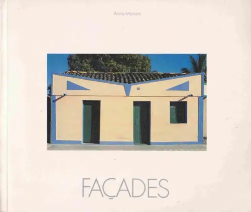 Mariani, Anna. - textes Jean Baudrillard, Ariano Suassuna, Caetano Veloso: Facades - Maisons Populaires du Nordeste. (Fassaden Nordost-Brasilien). 