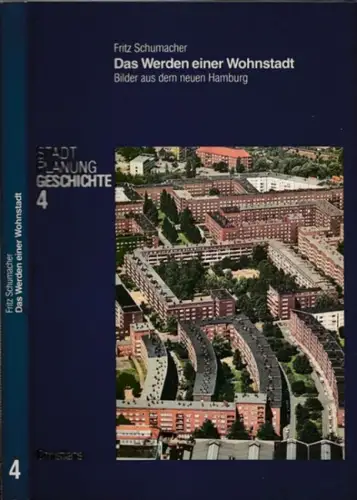 Schumacher, Fritz - Hermann Hipp (Nachwort): Das Werden einer Wohnstadt. Bilder vom neuen Hamburg (= Stadt Planung Geschichte, Band 4). 