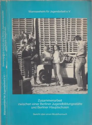 Wannseeheim für Jugendarbeit Berlin e.V. (Hrsg.)   Moritz von Engelhardt, Christoph Möcklinghoff, Helga Gafka u.v.a: Zusammenarbeit zwischen einer Berliner Jugendbildungstätte und Berliner Hauptschulen. Bericht.. 