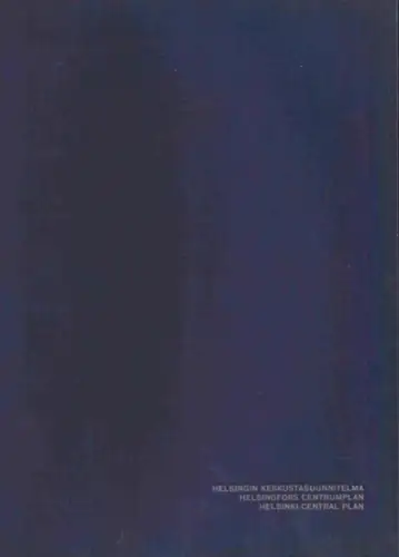 LAURILA, Pekka / Harto HELPINEN / Jan SÖDERLUND (Red.): Helsingin Kaupungin Keskustasuunnitelma / Helsingfors Centrumplan / Central Plan for Helsinki / La Planification du Centre de la Ville de Helsinki / Zentrumplanung der Stadt Helsinki. 