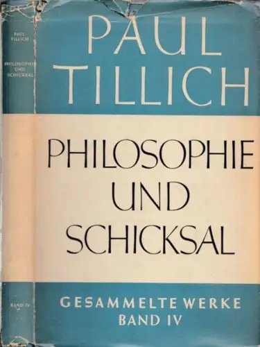 Tillich, Paul - Renate Albrecht (Hrsg.): Philosophie und Schicksal - Schriften zur Erkenntnislehre und Existenzphilosophie (= Gesammelte Werke, Band IV). 