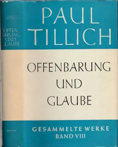 Tillich, Paul - Renate Albrecht (Hrsg.): Offenbarung und Glaube - Schriften zur Theologie II (= Gesammelte Werke, Band VIII). 
