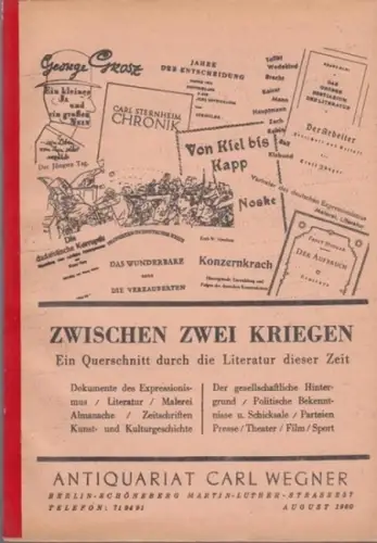 Wegner, Carl ( Antiquariat Berlin ): Zwischen zwei Kriegen. Antiquariatskatalog August 1960 aus dem Antiquariat Carl Wegner, Berlin, Martin-Luther-Str.113. Mit 1303 Nummern. Ein Querschnitt durch die Literatur dieser Zeit  (Dokumente des Expressionismus /