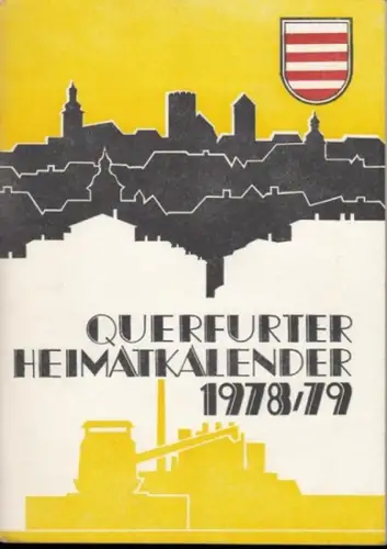 Querfurt. - Kulturbund der DDR, Kreisleitung Querfurt und Rat des Kreises ( Hrsg.) / Joachim Hartmann, Ursula Basche, Gerhard Schmidt, Josef Walter (Red.): Querfurter Heimatkalender 1978 / 1979. 