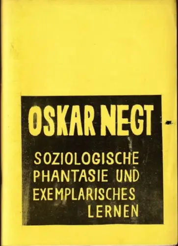 Negt, Oskar: Soziologische Phantasie und exemplarisches Lernen. 