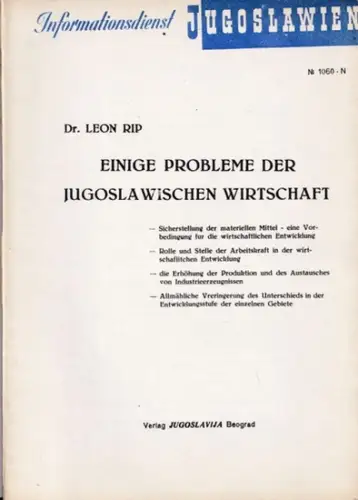 Rip, Leon - Informationsdienst Jugoslawien: Einige Probleme der jugoslawischen Wirtschaft. (=  Informationsdienst Jugoslawien Nr. 1060-N). 