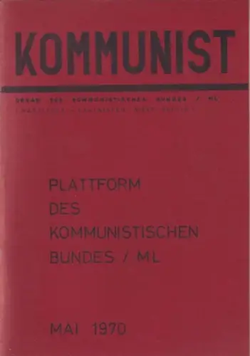 Kommunist.- Organ ders Kommunistischen Bundes M/L (Hrsg.) - (Marxisten-Leninisten West-Berlins): Kommunist - Mai 1970 - Plattform des Kommunistischen Bundes. 