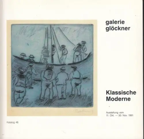 Klassische Moderne. Ausstellung vom 11. Oktober - 30. November 1991, Galerie Glöckner (Katalog 46)