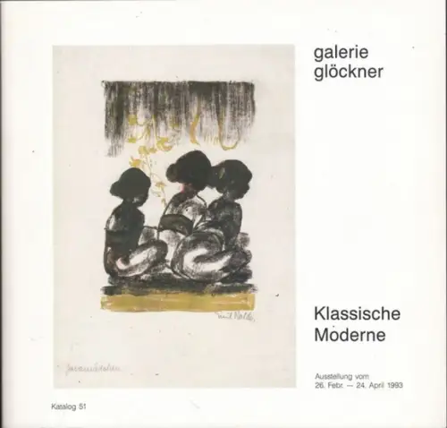 Klassische Moderne. Ausstellung vom 26. Februar - 24. April 1993, Galerie Glöckner (Katalog 51)