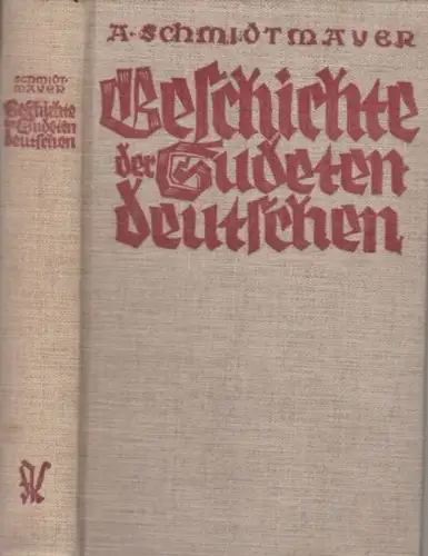Schmidtmayer, Alfred: Geschichte der Sudetendeutschen. Ein Volksbuch. 