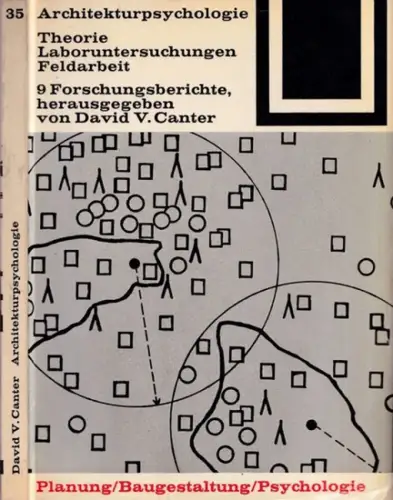 Canter, David - Ulrich Conrads (Hrsg.): Architekturpsychologie - Theorie, Laboruntersuchungen, Feldarbeit. 12 Forschungsberichte herausgegeben von David Canter (= Bauwelt Fundamente 35). 