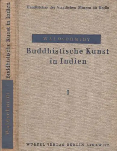 Waldschmidt, Ernst ( völlig neugestaltet nach der ursprünglichen Ausgabe von Albert Grünwedel ): Buddhistische Kunst in Indien. 1. Teil ( = Handbücher der Staatlichen Museen zu Berlin, Museum für Völkerkunde ). 
