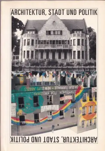 Posener, Julius.- / Burkhard Bergius, Janos Frecot, Dieter Radicke (Hrsg.): Architektur, Stadt und Politik - Julius Posener zum 75. Geburtstag (= Werkbund Archiv Jahrbuch 4). 