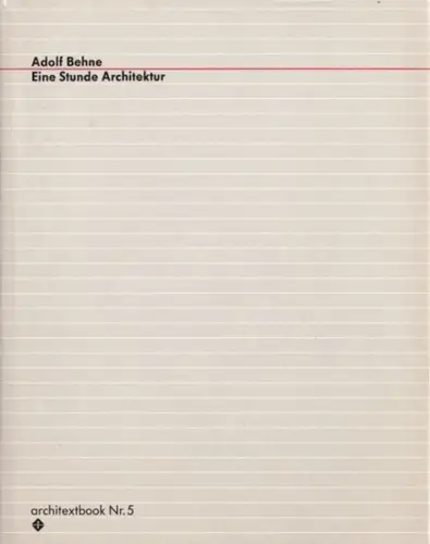 Behne, Adolf: Eine Stunde Architektur (= architextbook Nr. 5). 