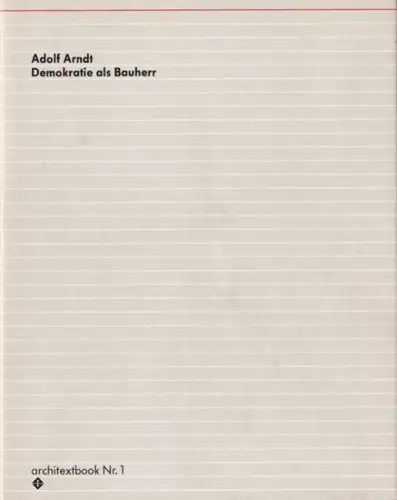 Arndt, Adolf: Demokratie als Bauherrr (= architextbook Nr. 1). 