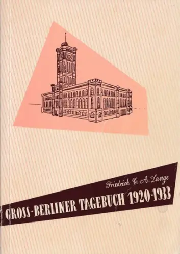 Lange, Friedrich C. A: Groß-Berliner Tagebuch 1920-1933. 