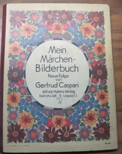 Caspari, Gertrud: Mein Märchen-Bilderbuch. Neue Folge von Gertrud Caspari. (U.a. mit : Der Froschkönig, Der Wolf und der Fuchs, Rumpelstilzchen, König Drosselbart, Schneeweißchen und Rosenrot). 
