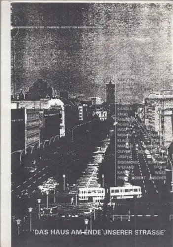 Wischer, Robert - Sigismund Sliwinski, TU Berlin, Institut für Krankenhausbau (Hrsg.) - Anuschka Kutz (Nachtrag): ' Das Haus am Ende unserer Strasse ' - Entwurfsaufgabe TU Berlin, Sommersemester 1992. [ Palast der Republik ]. 