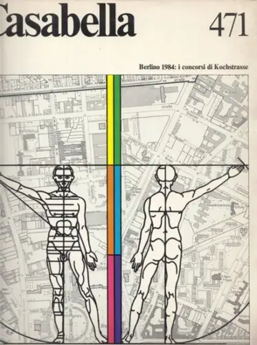 Casabella.- Tomás Maldonado, Renato Airoldi et.al: Casabella 471: Luglio-agosto 1981 - Anno XLV : Berlino 1984: i concorsi di Kochstrasse. 