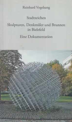 Bielefeld. - Reinhard Vogelsang: Stadtzeichen. Skulpturen, Denkmäler und Brunnen in Bielefeld. Eine Dokumentation. 