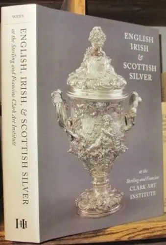 Sterling and Francine Clark Art Institute. - Beth Carver Wees: English, Irish & Scottish Silver at the Sterling and Francine Clark Art Institute. 