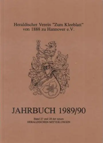 Heraldische Mitteilungen. - Heraldischer Verein Zum Kleeblatt von 1888 zu Hannover e.V. - Heinz Bannier, Hermann Ziegler, Thilo Biegler über das Werk von Otto Hupp: Jahrbuch 1989 / 1990. Band 27 und 28 der neuen Heraldischen Mitteilungen. 
