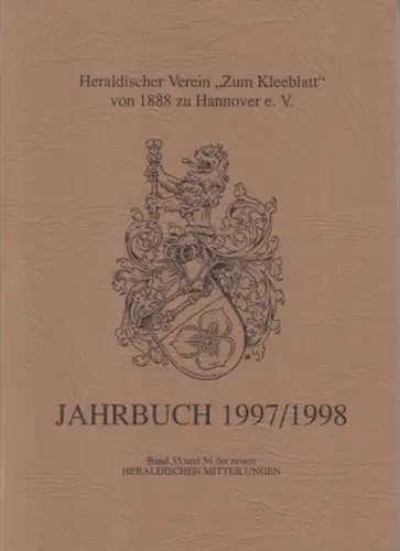 Heraldische Mitteilungen. - Heraldischer Verein Zum Kleeblatt von 1888 zu Hannover e.V. - Horst-Gunter Ratzke, Gerhard Koggelmann, Nils G. Bartholdy, Ingeborg Nöldeke u. a: Jahrbuch 1997 / 1998. Band 35 und 36 der neuen Heraldischen Mitteilungen. 