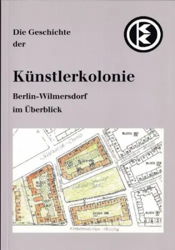 Berlin-Wilmersdorf.- KünstlerKolonie Berlin e.V. (Hrsg.) - Alwin Schütze, Reiner Krumm, Katrin Müller de Gámez u.a: Die Geschichte der Künstlerkolonie Berlin-Wilmerdorf im Überblick. 