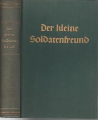Soldatenfreund: Der kleine Soldatenfreund.  Zweites Buch. Inhalt : Wichtige Reichsgesetze / O. E. Volkmann: Strategie des Weltkrieges / derselbe: Strategischer Atlas zum Weltkrieg / Rudolf Weinmeister: Deutsche Kurzschrift ( Schlüssel ). 