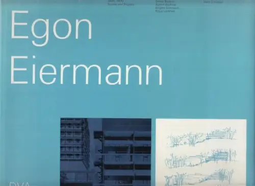 Eiermann, Egon. - Wulf Schirmer (Hrsg.). - Immo Boyken, Rudolf Büchner, Brigitte Eiermann und Klaus Lankheit (Autoren): Egon Eiermann 1904-1970. Bauten und Projekte. 