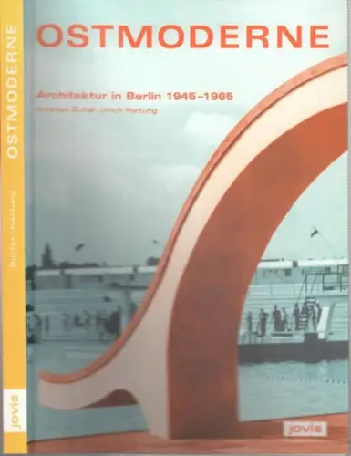 Butter, Andreas / Hartung, Ulrich: Ostmoderne. Architektur in Berlin 1945 - 1965 ( anlässlich der gleichnamigen Ausstellung ). 