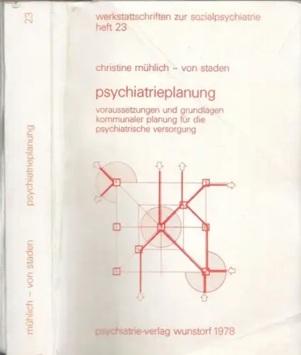 Mühlich - von Staden, Christine: Psychiatrieplanung - Voraussetzungen und Grundlagen kommunaler Planung für die psychiatrische Versorgung (= werkstattschriften zur sozialpsychiatrie, heft 23). 