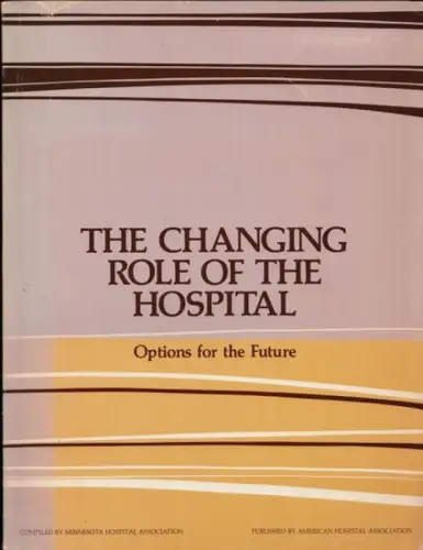 Melum, Mara Minerva - Minnesota Hospital Association (Compilation): The changing role of the hospital - options for the future. 