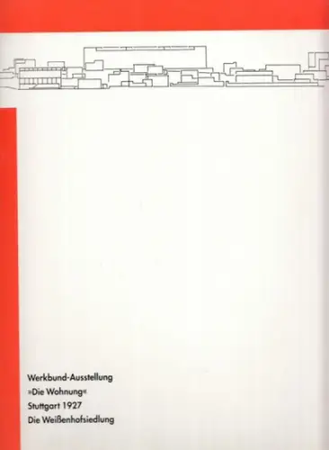 Werkbund-Ausstellung ' Die Wohnung ' - Stuttgart 1927 - Die Weißenhofsiedlung ( Eine Ausstellung des Instituts für Auslandsbeziehungen )