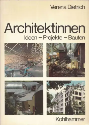 Dietrich, Verena: Architektinnen - Ideen, Projekte, Bauten. 