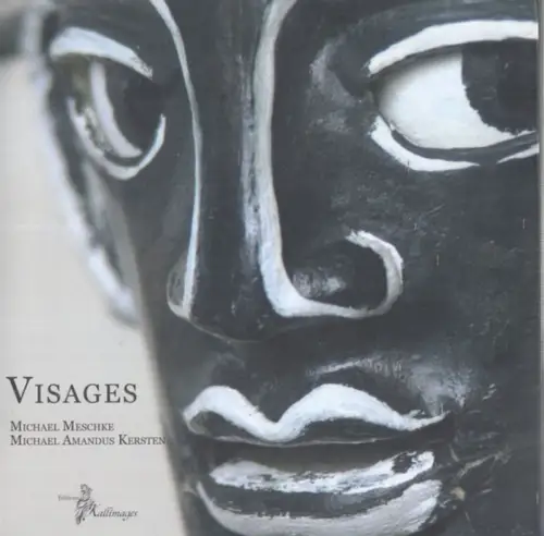 Meschke, Michael - Michael Amandus Kersten: Visages (= Collection Démiurges). 
