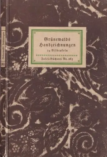 Grünewald, Matthias - Richard Graul (Hrsg.): Grünewalds Handzeichnungen (24 Bildtafeln) (= IB 265). 