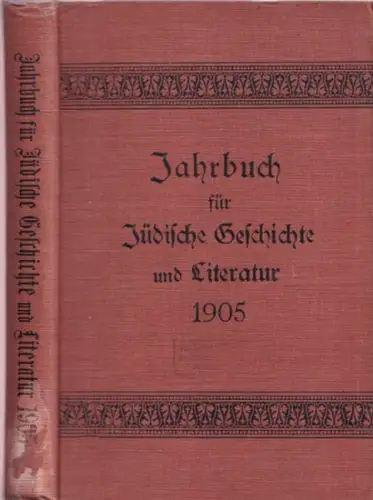 Verband der Vereine für jüdische Geschichte und Literatur in Deutschland (Hrsg.) / U. Frank, H. Groß, M. Güdemann u.a: Jahrbuch für jüdische Geschichte und Literatur. Achter (8.) Band 1905. 
