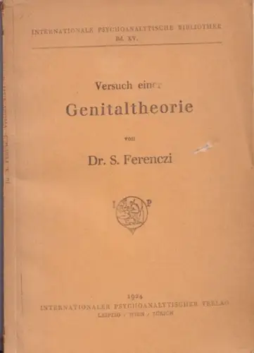 Ferenczi, Sandor: Versuch einer Genitaltheorie (= Internationale Psychoanalytische Bibliothek, Bd. XV) - Raubdruck!. 