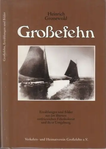 Großefehn. - Heinrich Gronewold: Großefehn. Erzählungen und Bilder aus der ältesten ostfriesischen Fehnkolonie und ihrer Umgebung. 
