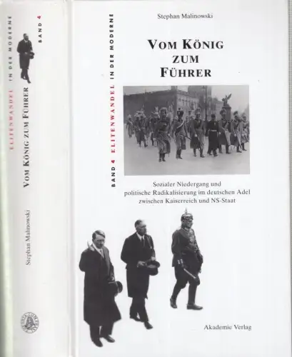 Vom König zum Führer. Sozialer Niedergang und politische Radikalisierung im deutschen Adel zwischen Kaiserreich und NS-Staat ( = Elitenwandel in der Moderne, Band 4 )