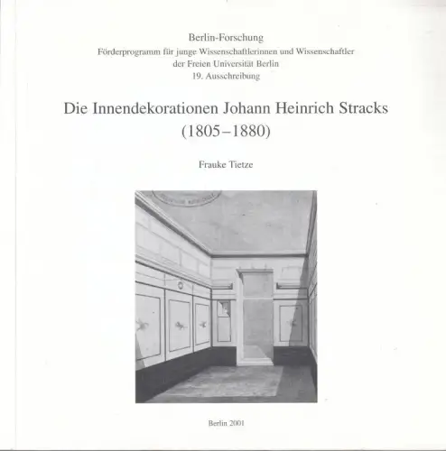 Die Innendekorationen Johann Heinrich Stracks (1805 - 1880). Vom FB 1 (Kommunkations- und Geschichtswissenschaften) der Technischen Universität Berlin genehmigte Dissertation zu Erlangung des akad. Grades Doktor der Philosophie